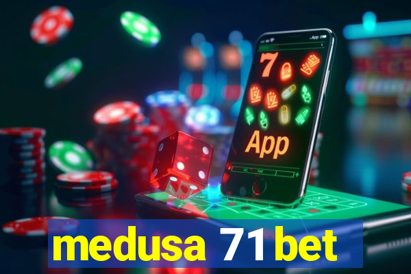 medusa 71 bet